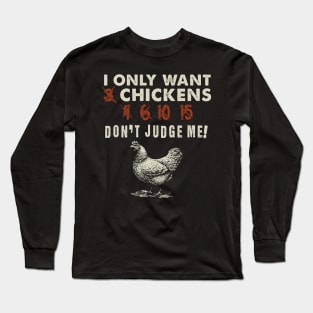 'I Only Want 3 Chickens' Cool Chicken Farmer's Long Sleeve T-Shirt